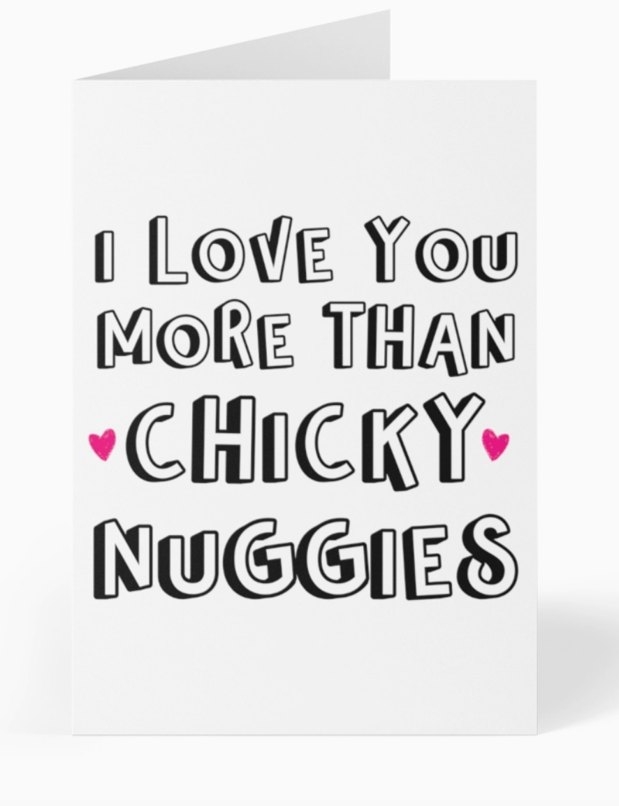 I Love You More Than Chicky Nuggies Greeting Card