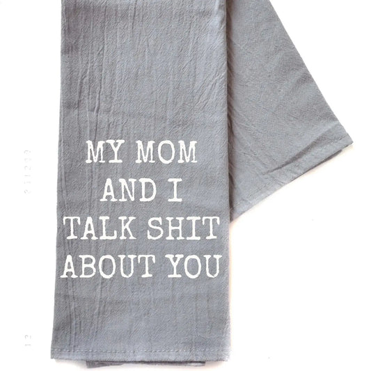My Mom and I Talk Funny Gray Tea Towel
