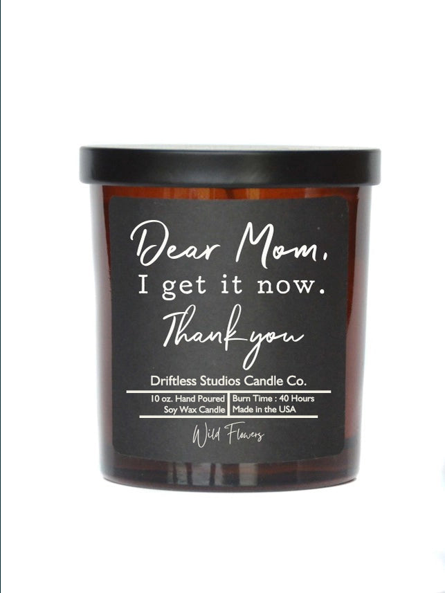 Dear Mom I Get It Now Candle